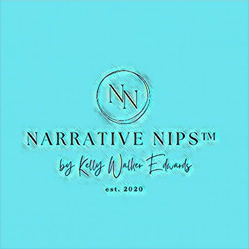 Narrative Nips, by Kelly Walker Edwards, est. 2020